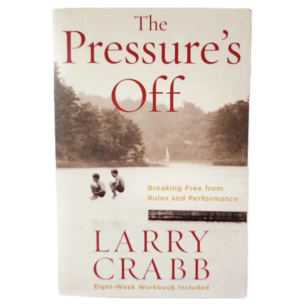 Pressure's Off: Breaking Free from Rules and Performance by Larry Crabb